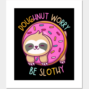 Doughnut Worry Be a Slothy Posters and Art